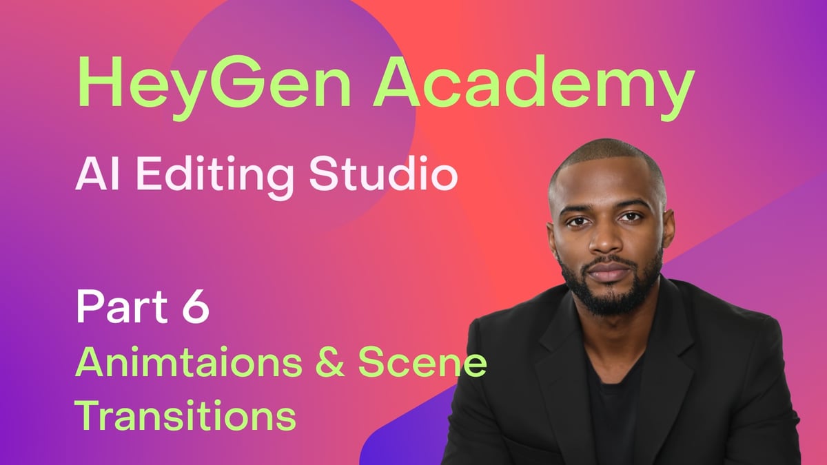 HeyGen Academy: AI Studio - Adding Animations & Scene Transitions for a Polished Look (Part 6)