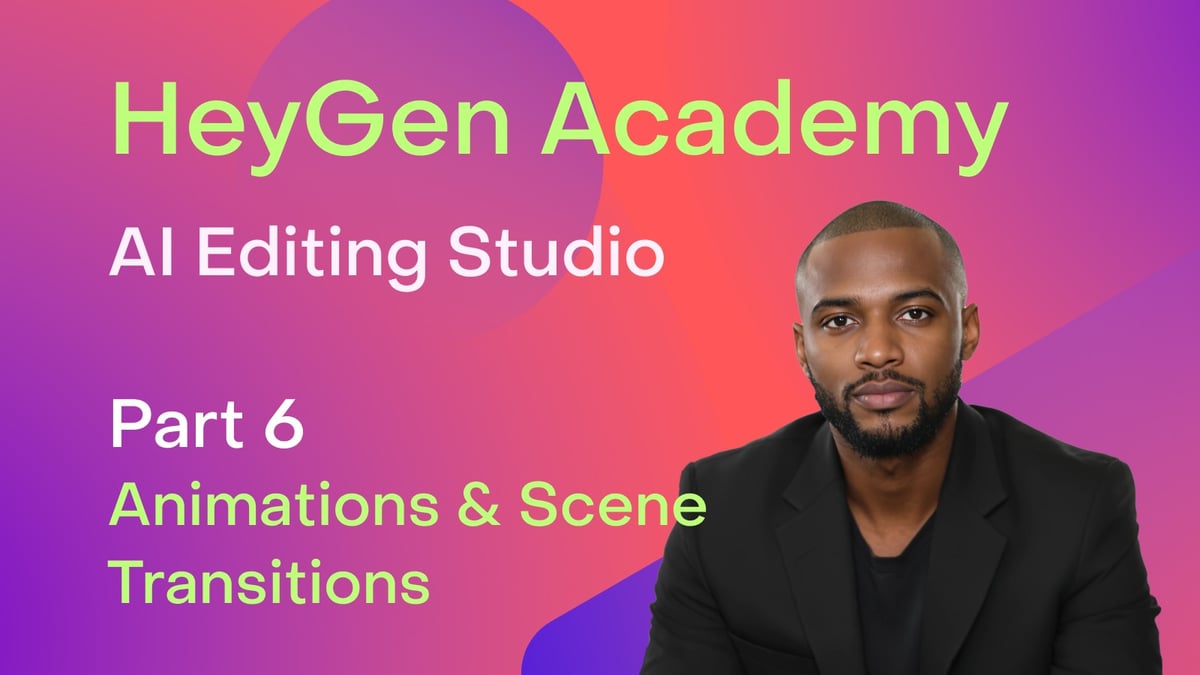 HeyGen Academy: AI Studio - Adding Animations & Scene Transitions for a Polished Look (Part 6)