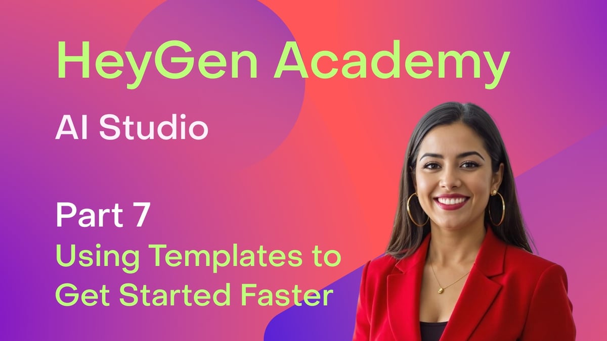 HeyGen Academy: AI Studio - Using & Customizing Templates to Get Started Faster (Part 7)