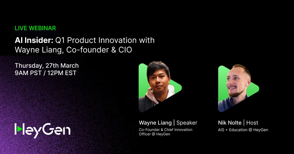AI Insider: Q1 Product Innovation with Wayne Liang, Co-founder of HeyGen