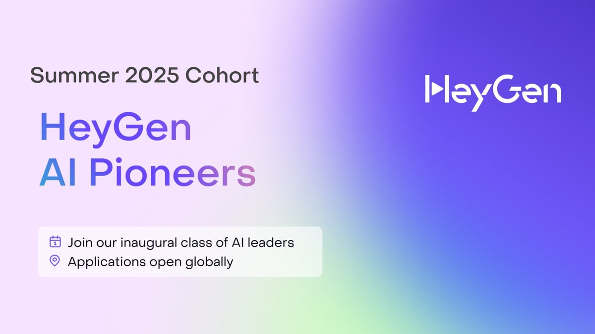 HeyGen AI Pioneers Program – Summer 2025 Cohort