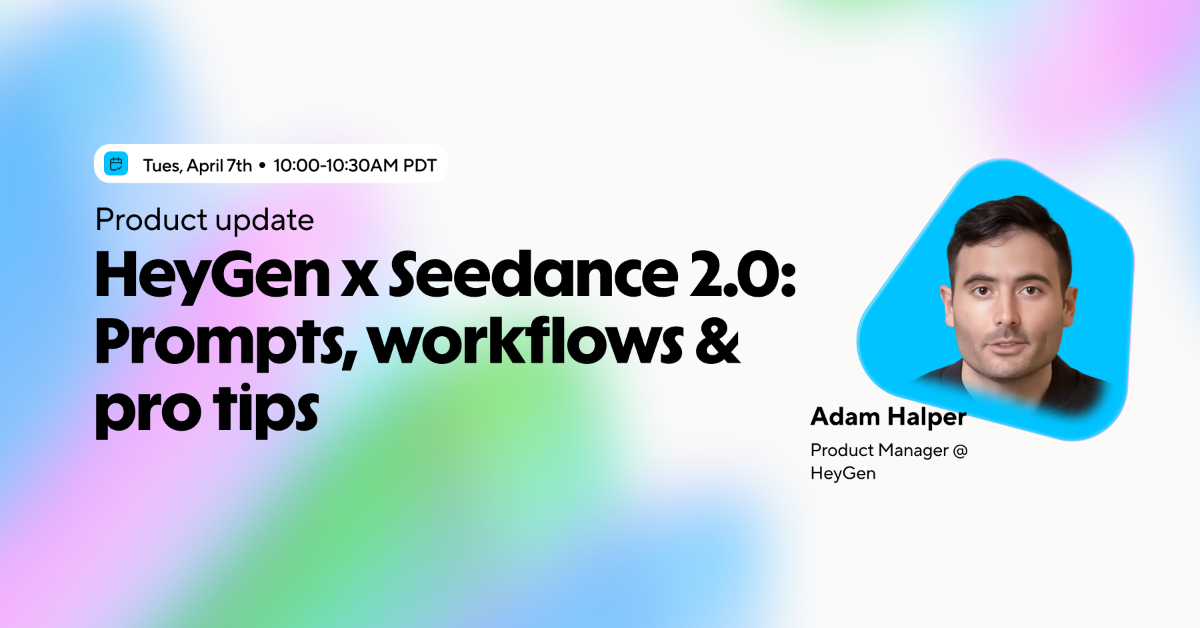HeyGen x Seedance 2.0: Prompts, workflows & pro tips