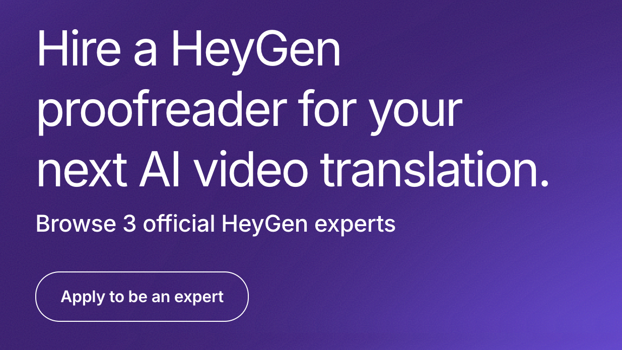 HeyGen Expert Proofreaders Help Take AI Translated Videos the Last Mile