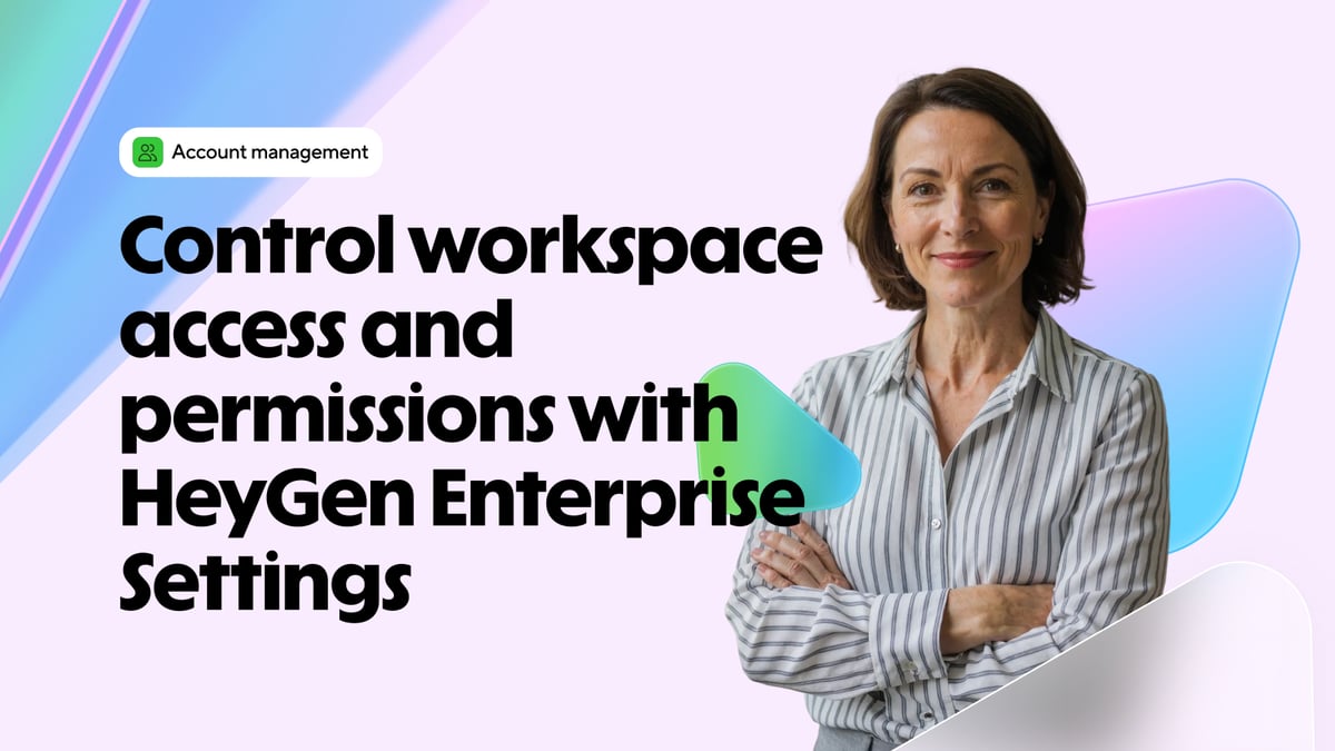 How to control workspace access and permissions with HeyGen Enterprise Settings