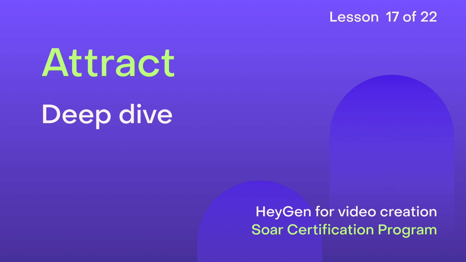 HeyGen Academy Foundations - Attract: Deep Dive