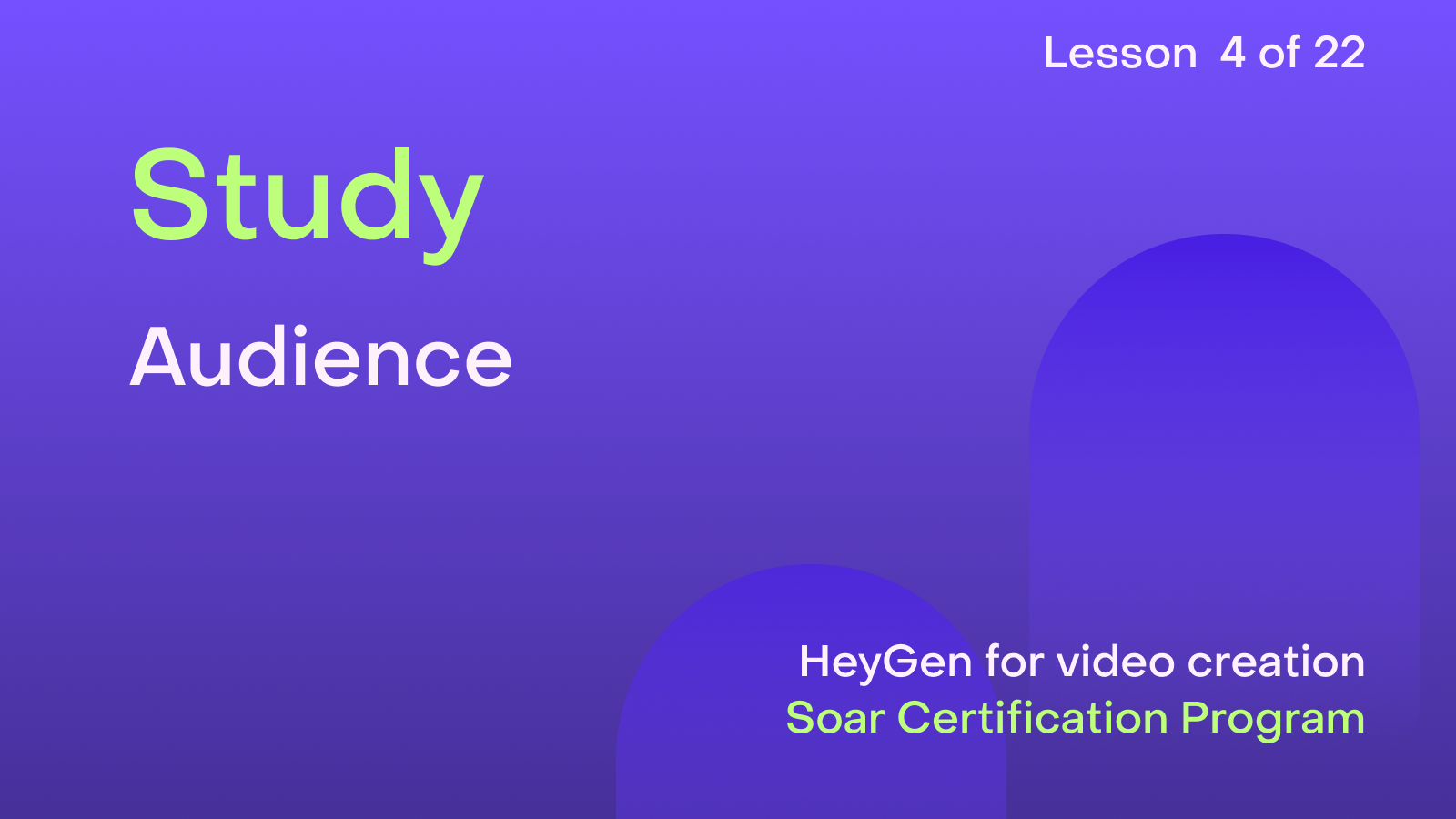 HeyGen Academy Foundations - Study: Audience 