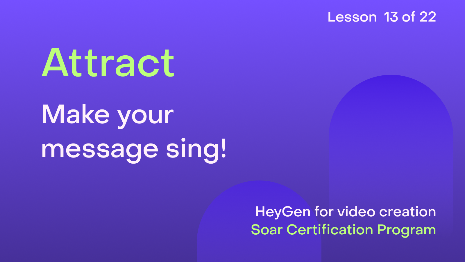 HeyGen Academy Foundations - Attract: Make your message sing!