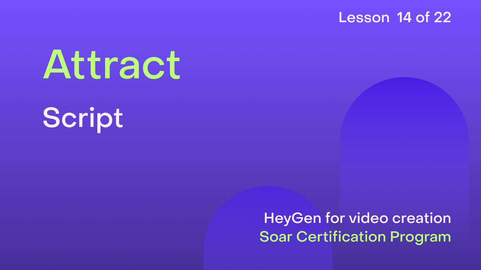 HeyGen Academy Foundations - Attract: Script