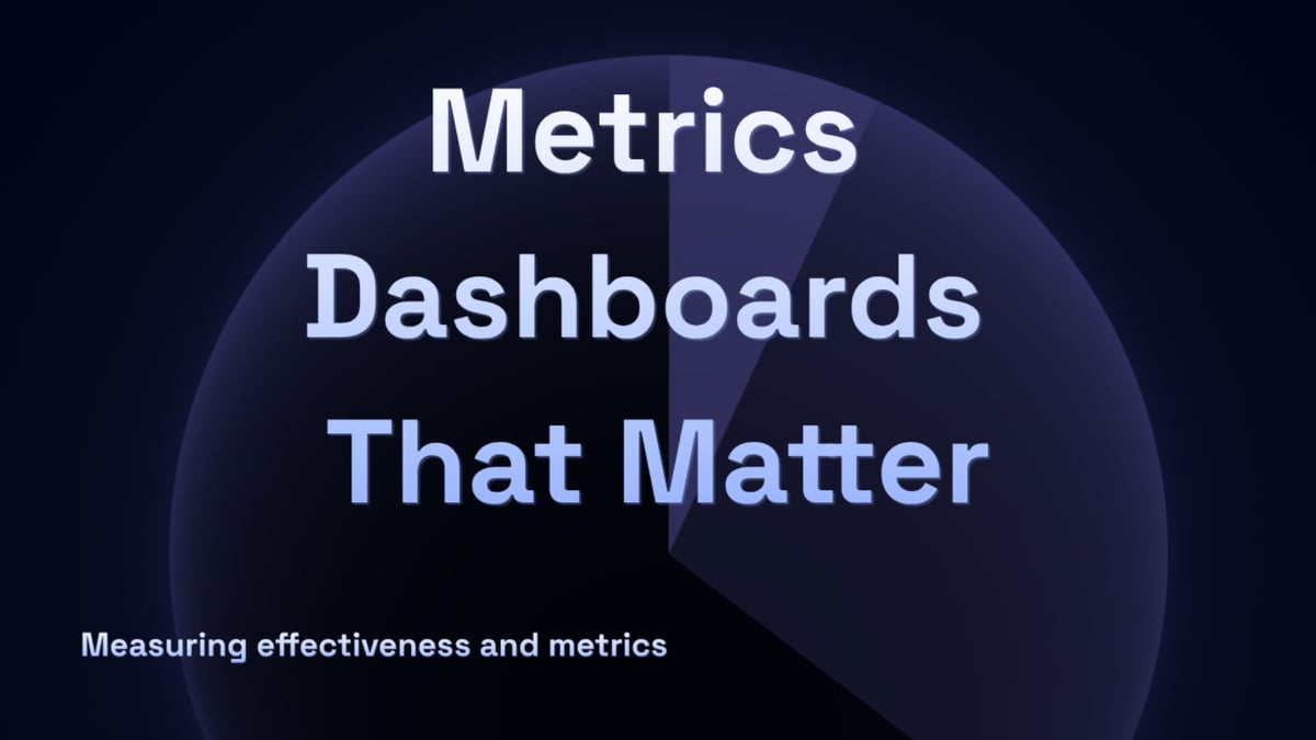 Metrics Dashboards That Matter