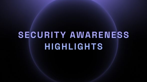 Security Awareness Highlights