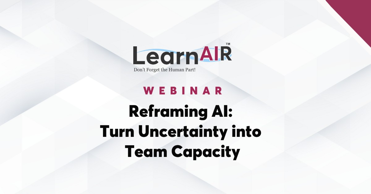 Reframing AI: Turn Uncertainty into Team Capacity