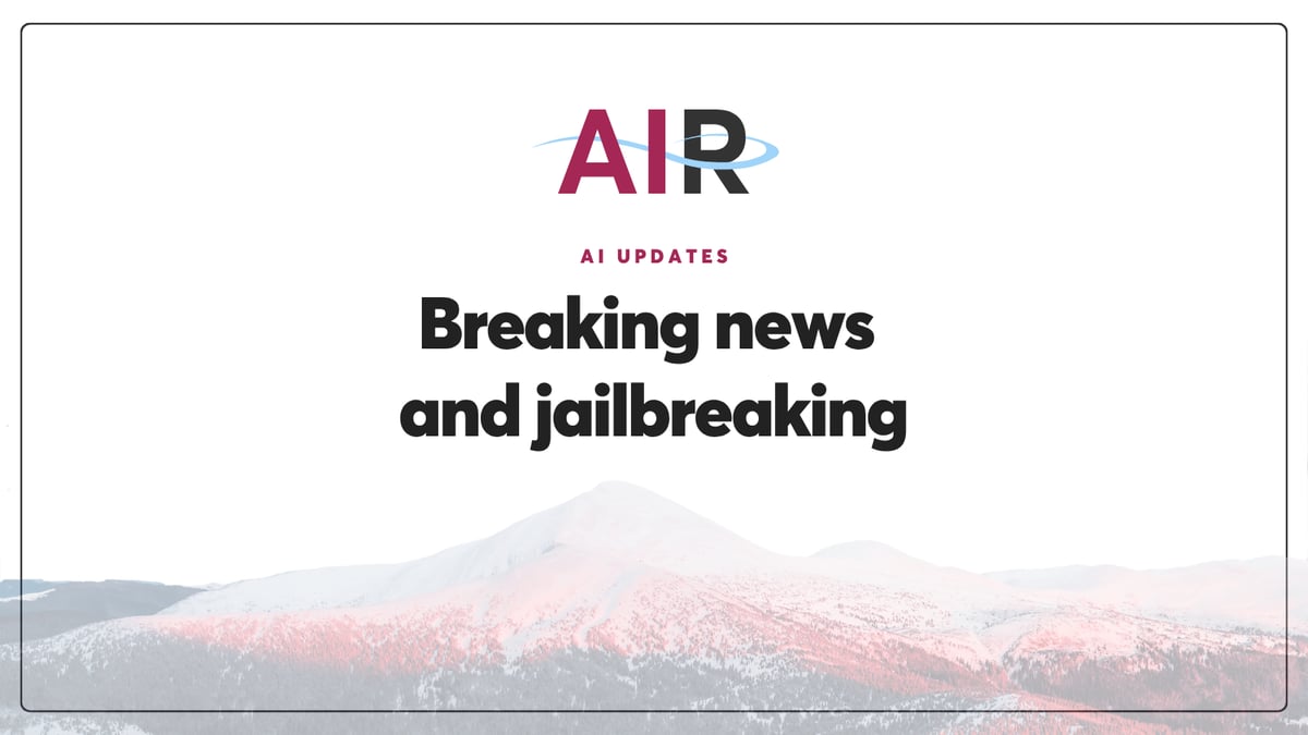 Breaking news & jailbreaking 