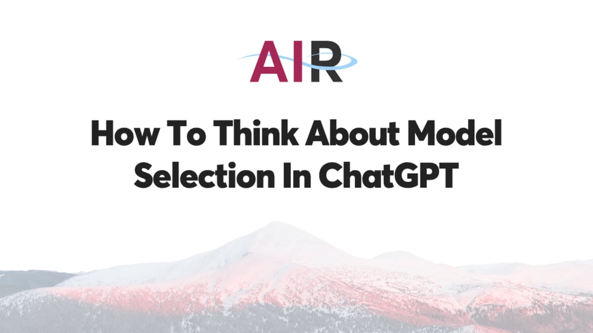 How To Think About Model Selection In ChatGPT