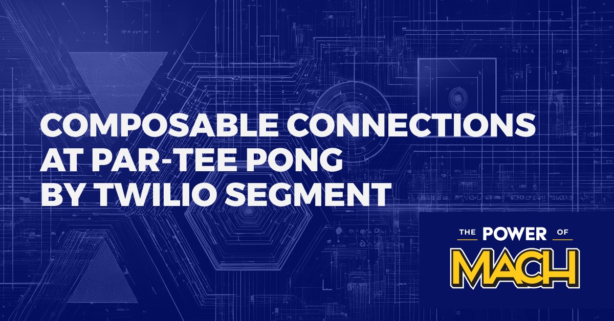 Composable Connections at Par-Tee Pong by Twilio Segment