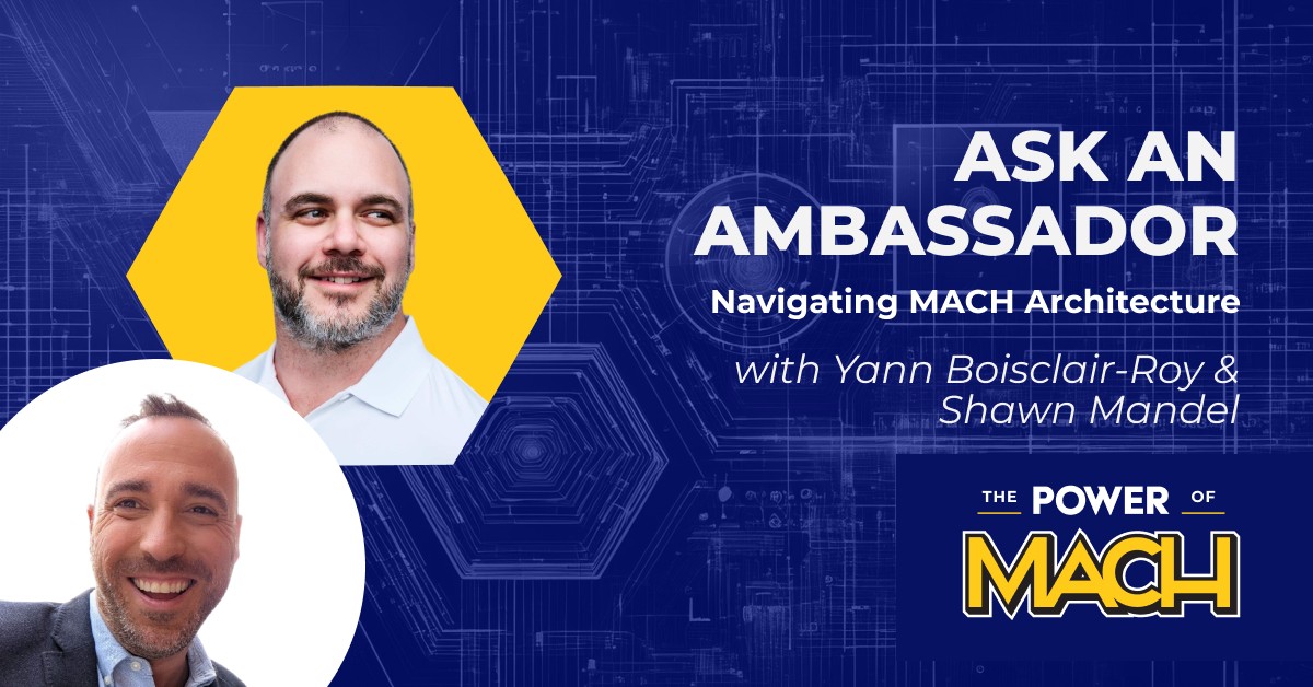 Ask an Ambassador: Navigating MACH Architecture – Lessons from Real Implementations