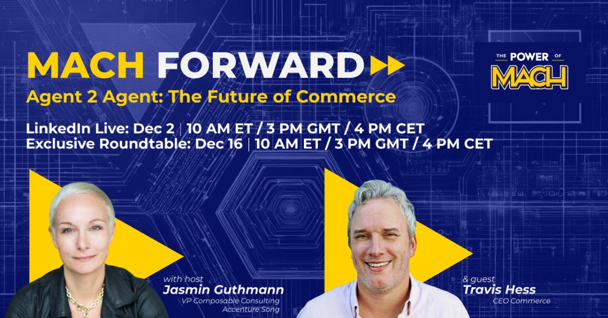 MACH Forward: Agent 2 Agent, The Future of Commerce