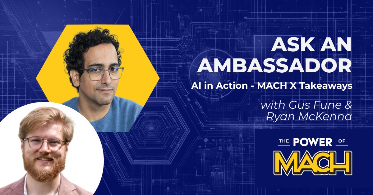 Ask an Ambassador: AI in Action — MACH X Takeaways