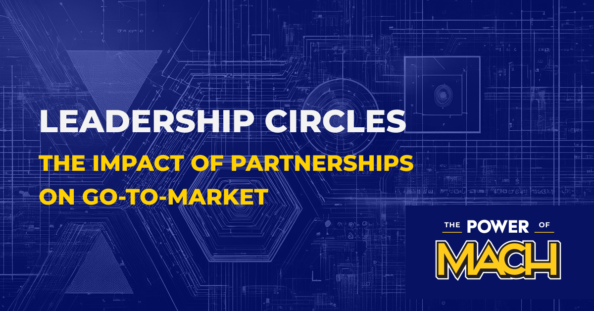 Leadership Circles: The Impact of Partnerships on Go-To-Market