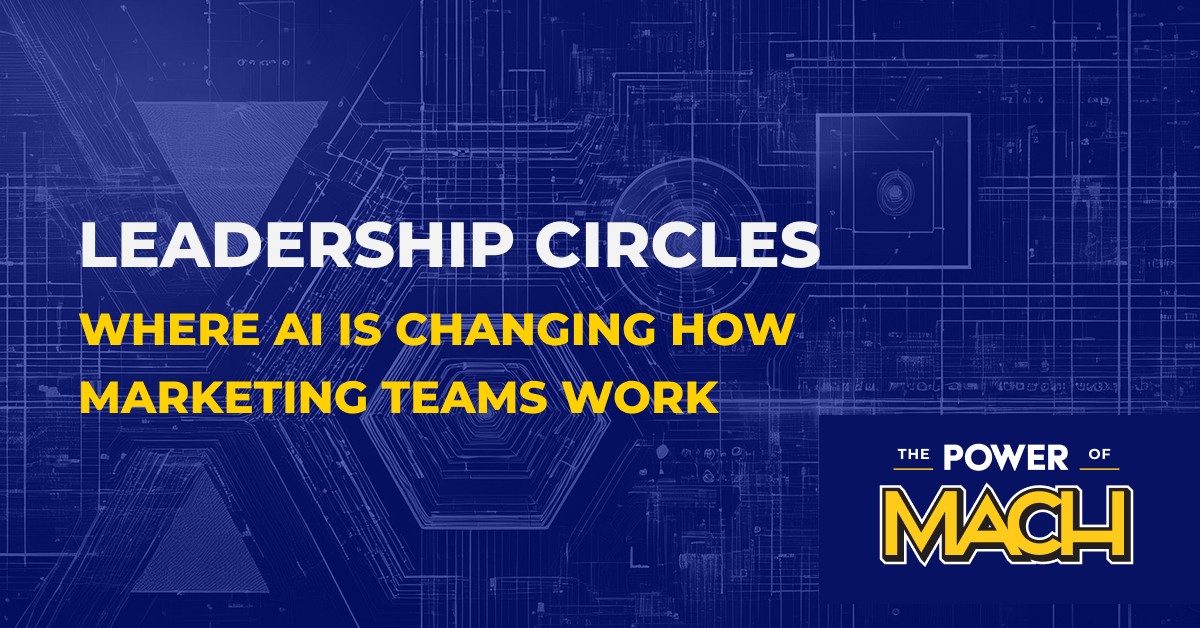 Leadership Circles: Where AI Is Changing How Marketing Teams Work