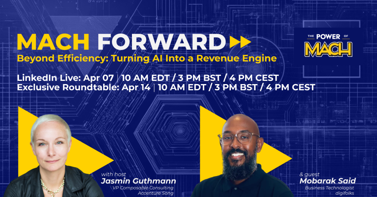 MACH Forward: Beyond Efficiency, Turning AI Into a Revenue Engine