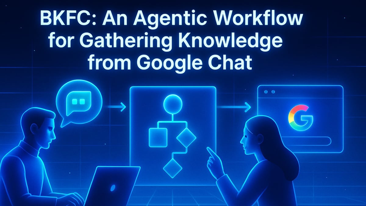 BKFC: An Agentic Workflow for Gathering Knowledge from Google Chat