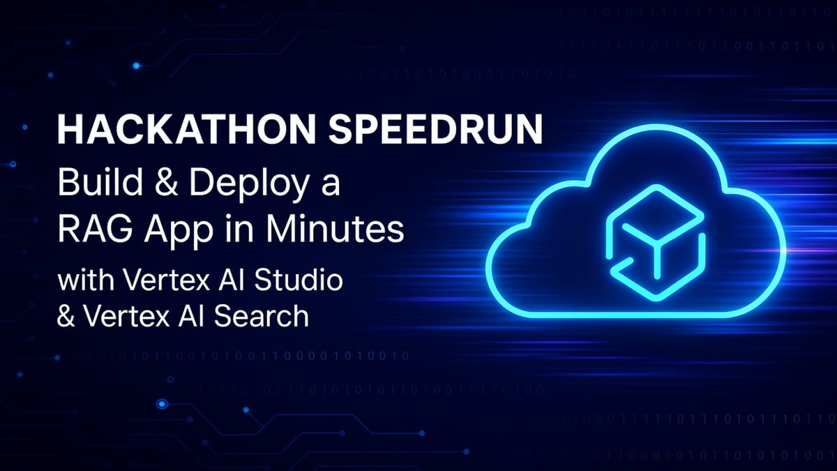 Hackathon Speedrun: Build & Deploy a RAG App in Minutes with Vertex AI Studio & Vertex AI Search!