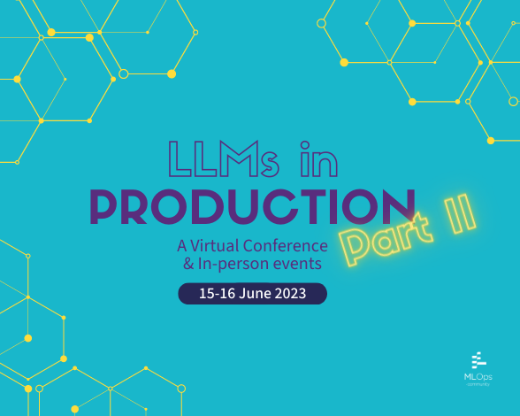 LLMs in Production Conference Part II