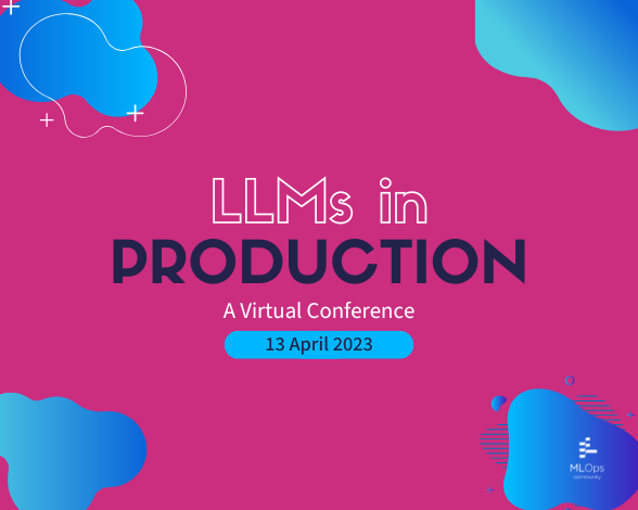 LLMs in Production Conference
