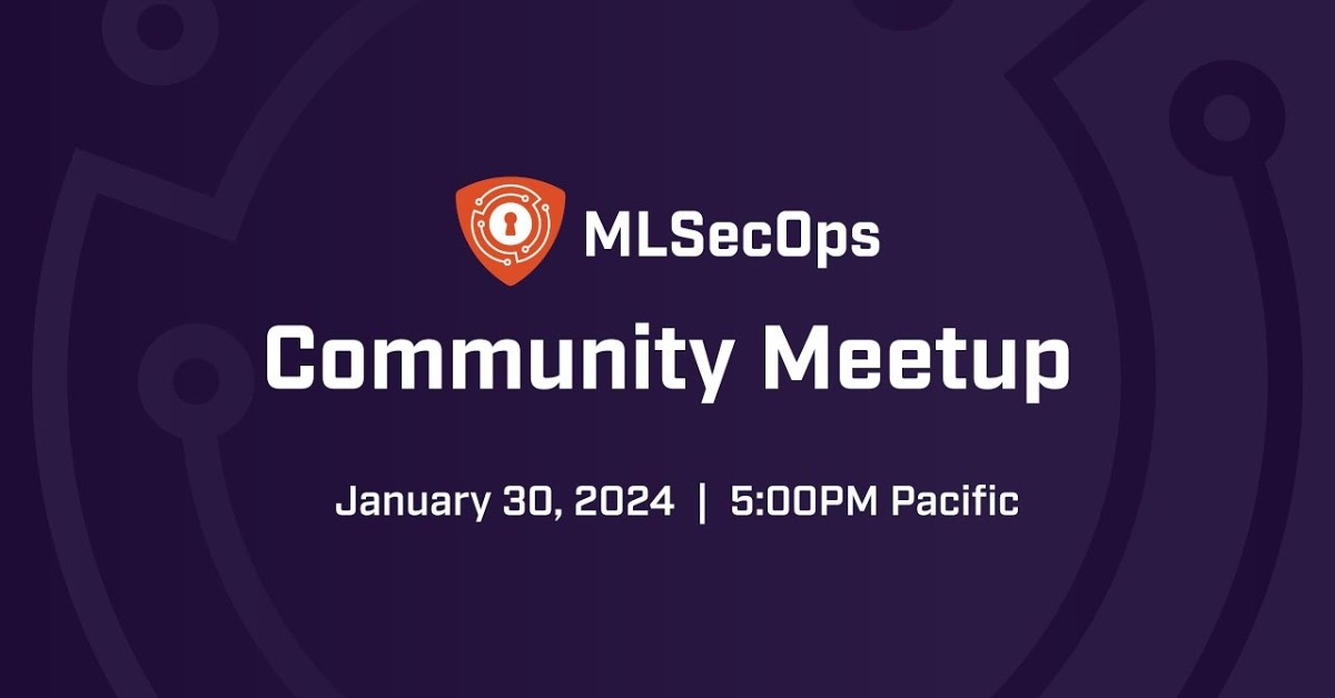 January 2024 MLSecOps Community Meetup