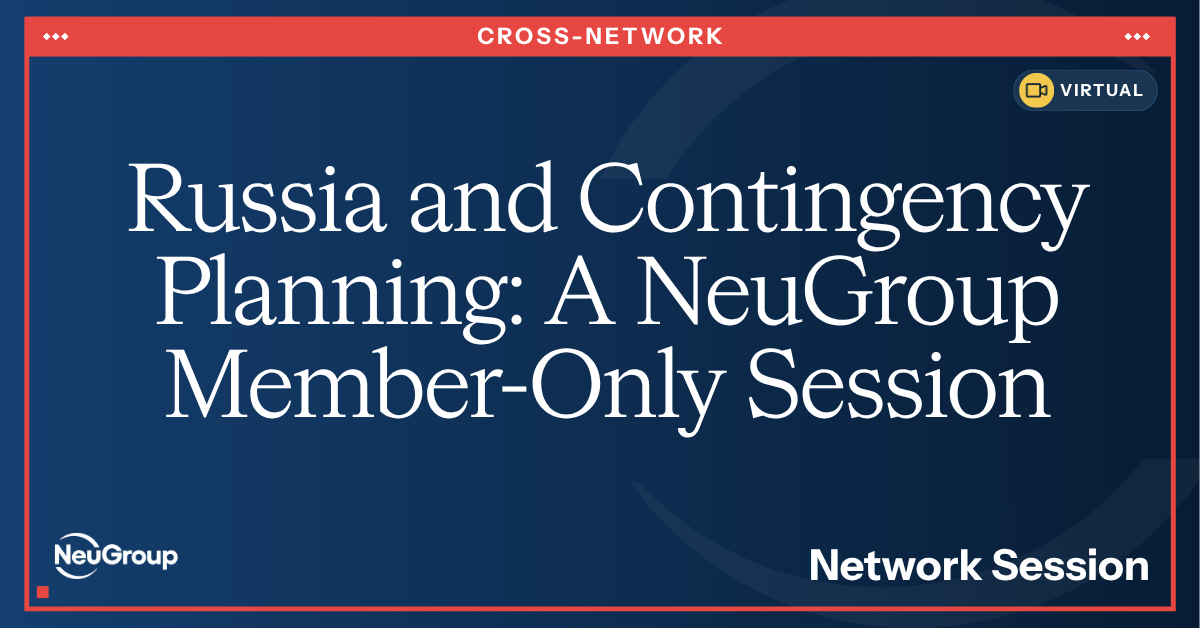 Russia and Contingency Planning: A NeuGroup Member-Only Session