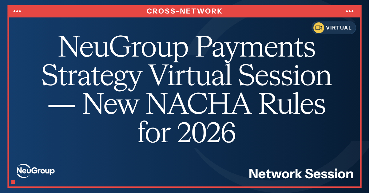 NeuGroup Payments Strategy Virtual Session | New NACHA Rules for 2026