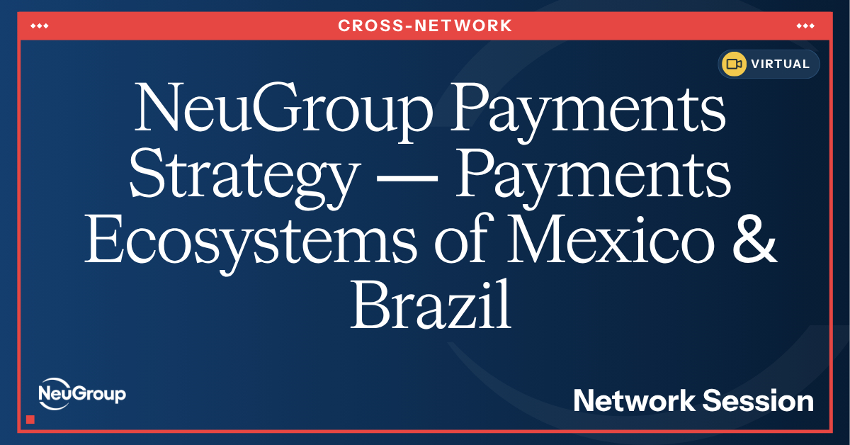 NeuGroup Payments Strategy | Payments Ecosystems of Mexico & Brazil