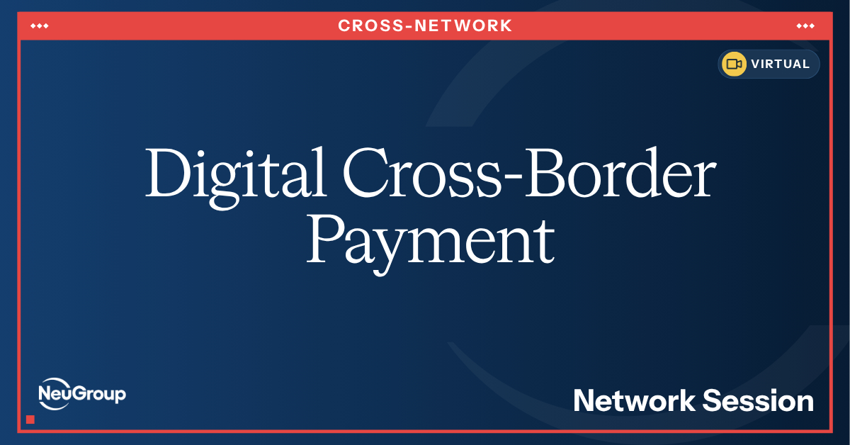 NeuGroup Payments Strategy Virtual Session | Digital Cross-Border Payment