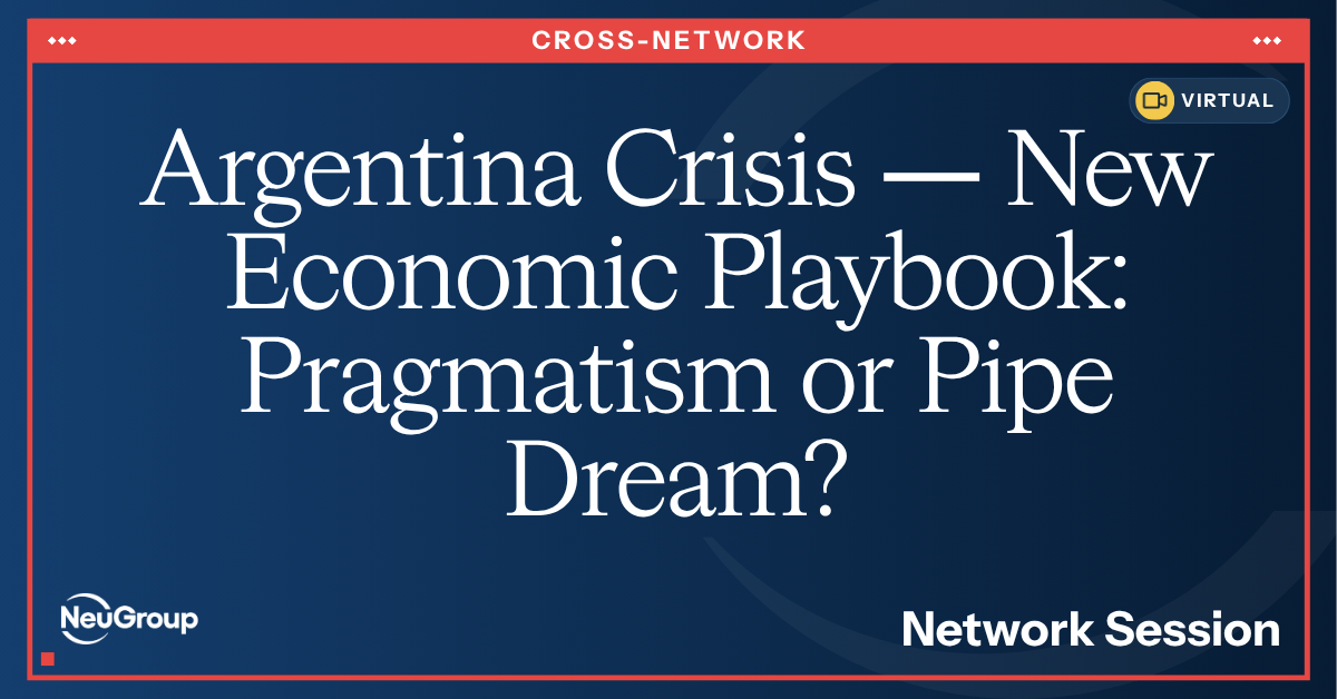 NeuGroup Crisis Community | Argentina Crisis | New Economic Playbook: Pragmatism or Pipe Dream?