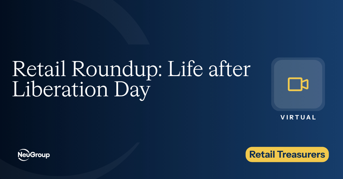 Retail Treasurers | Retail Roundup: Life after Liberation Day