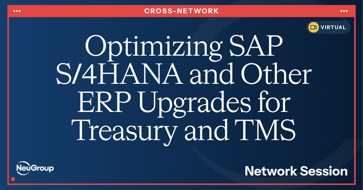 Optimizing SAP S/4HANA and Other ERP Upgrades for Corporate Treasury and TMS Platforms