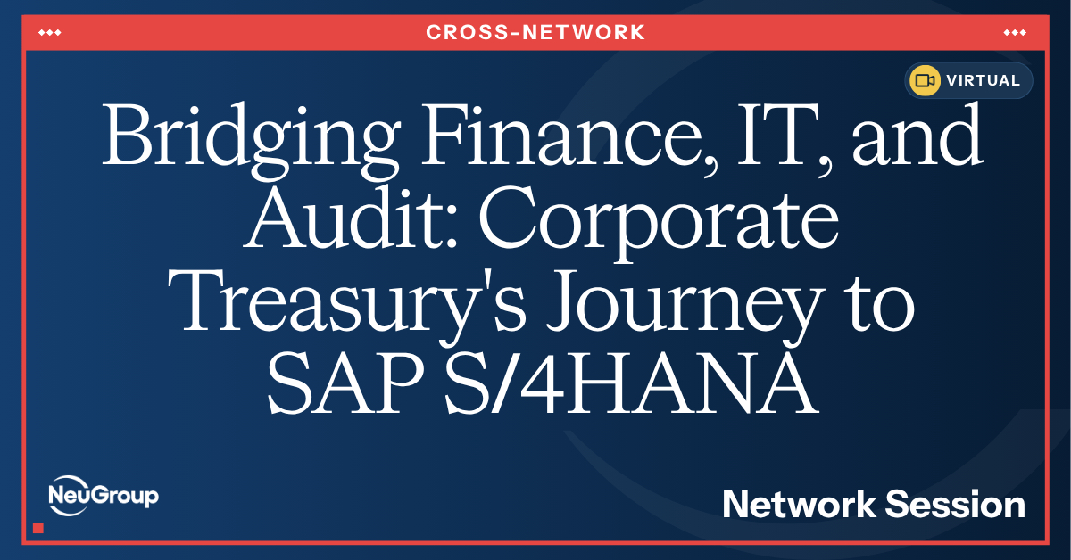Tech Advancement & IT Audit | Corporate Treasury's Journey to SAP S/4HANA