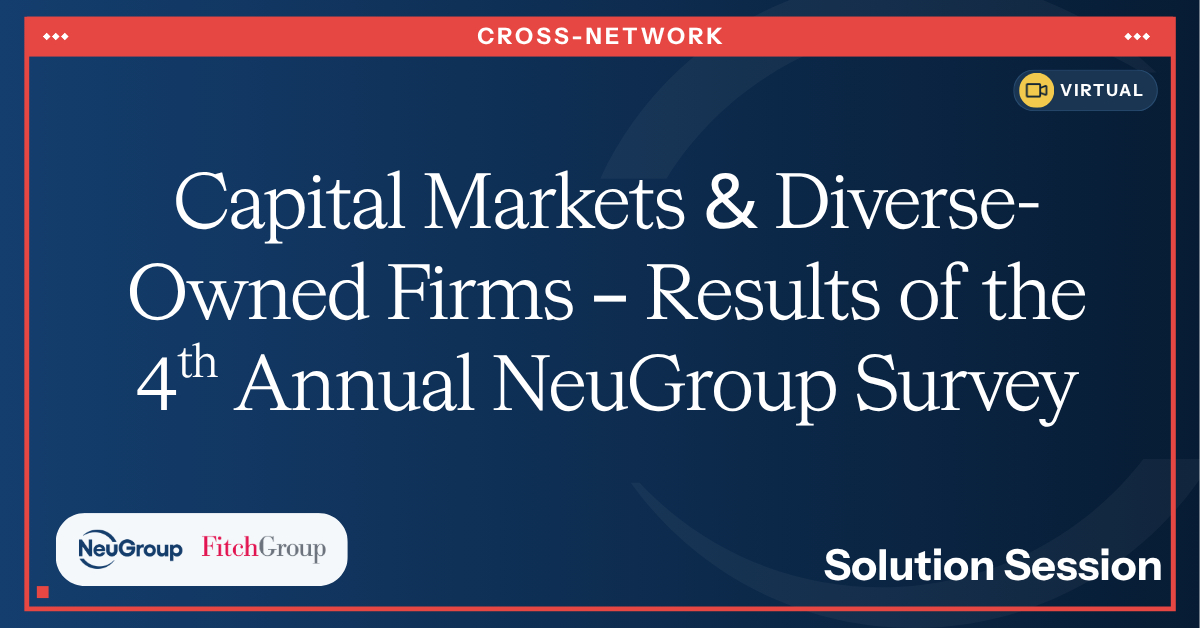 Capital Markets & Diverse-Owned Firms – Results of the 4th Annual NeuGroup Survey