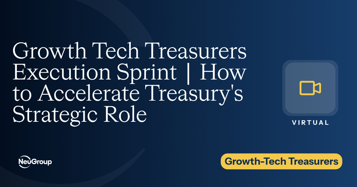 Growth Tech Treasurers Execution Sprint | How to Accelerate Treasury's Strategic Role