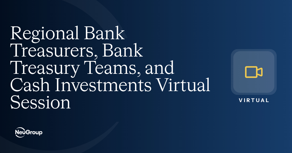 Regional Bank Treasurers, Bank Treasury Teams, and Cash Investments Virtual Session