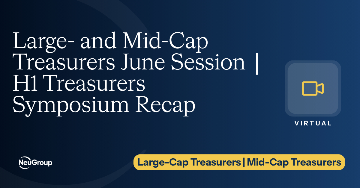 Large- and Mid-Cap Treasurers June Session | H1 Treasurers Symposium Recap