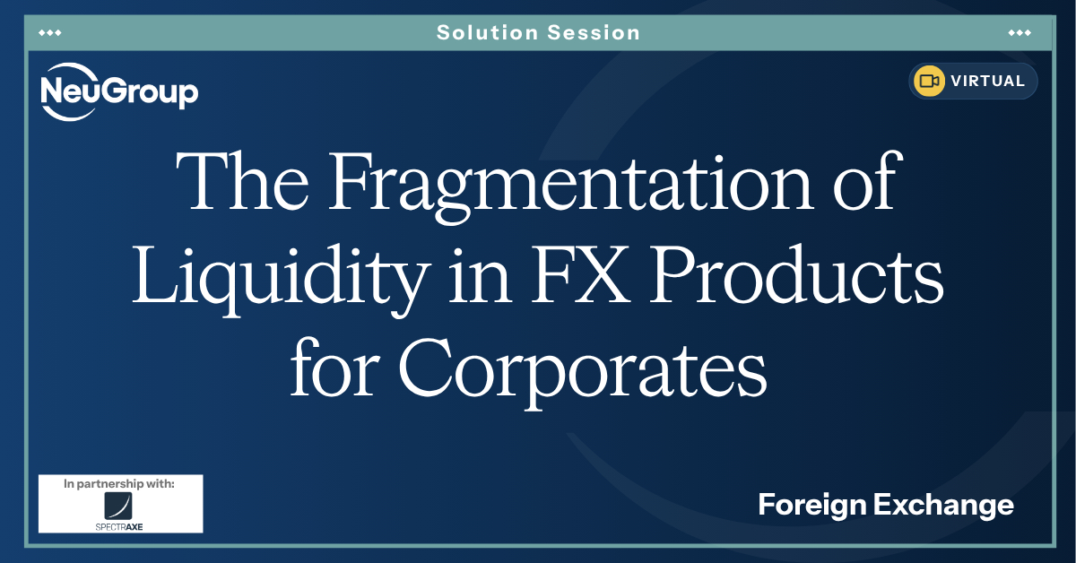 FX | The Fragmentation of Liquidity in FX Products for Corporates