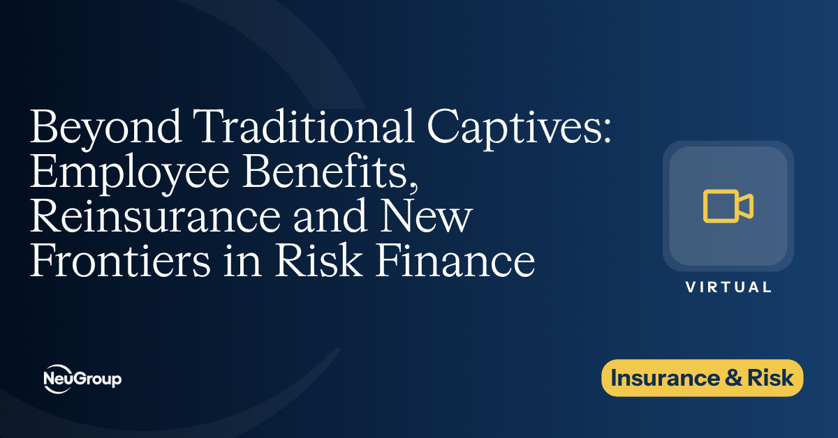 Beyond Traditional Captives: Employee Benefits, Reinsurance and New Frontiers in Risk Finance