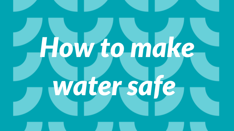 How to make water safe