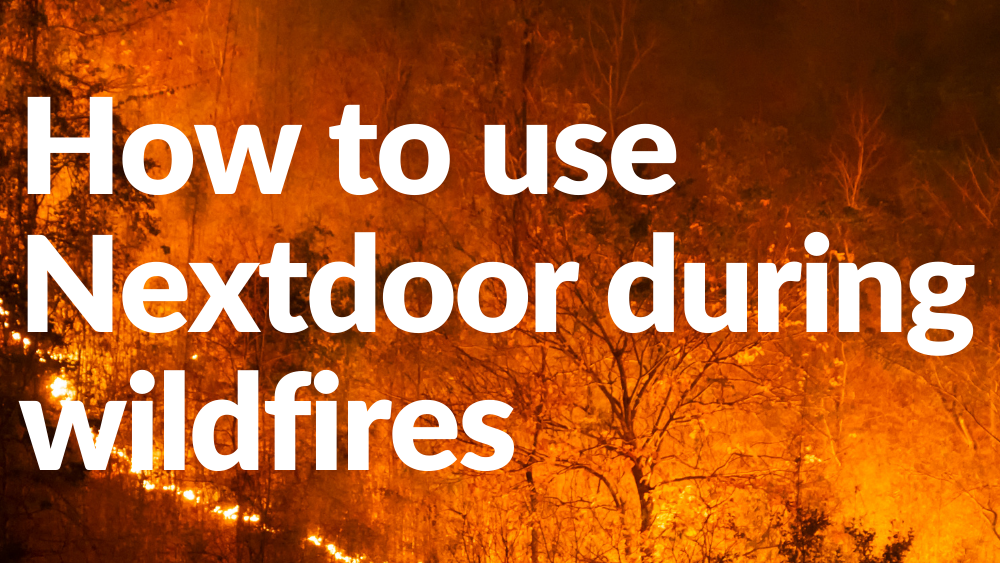 How to use Nextdoor during a wildfire