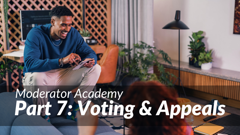 Moderator Academy: Voting & Appeals