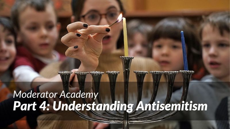 Moderator Academy: Understanding Antisemitism