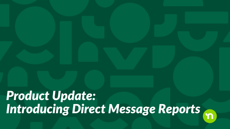 Product update: Introducing direct message reports