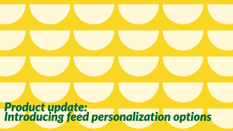 Product update: Introducing feed personalization options