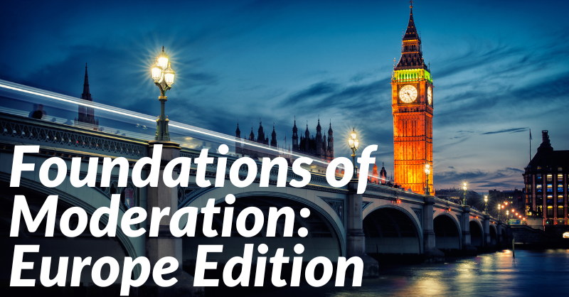 Foundations of Moderation: Europe Edition